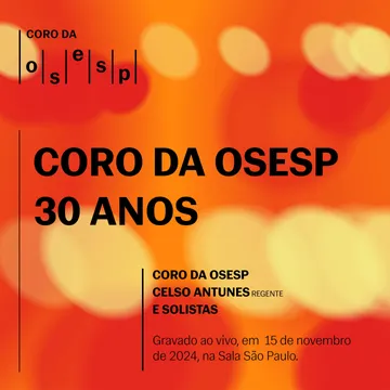 A imagem tem fundo laranja com bolas amarelas. Em preto, está escrito Coro da Osesp 30 anos.